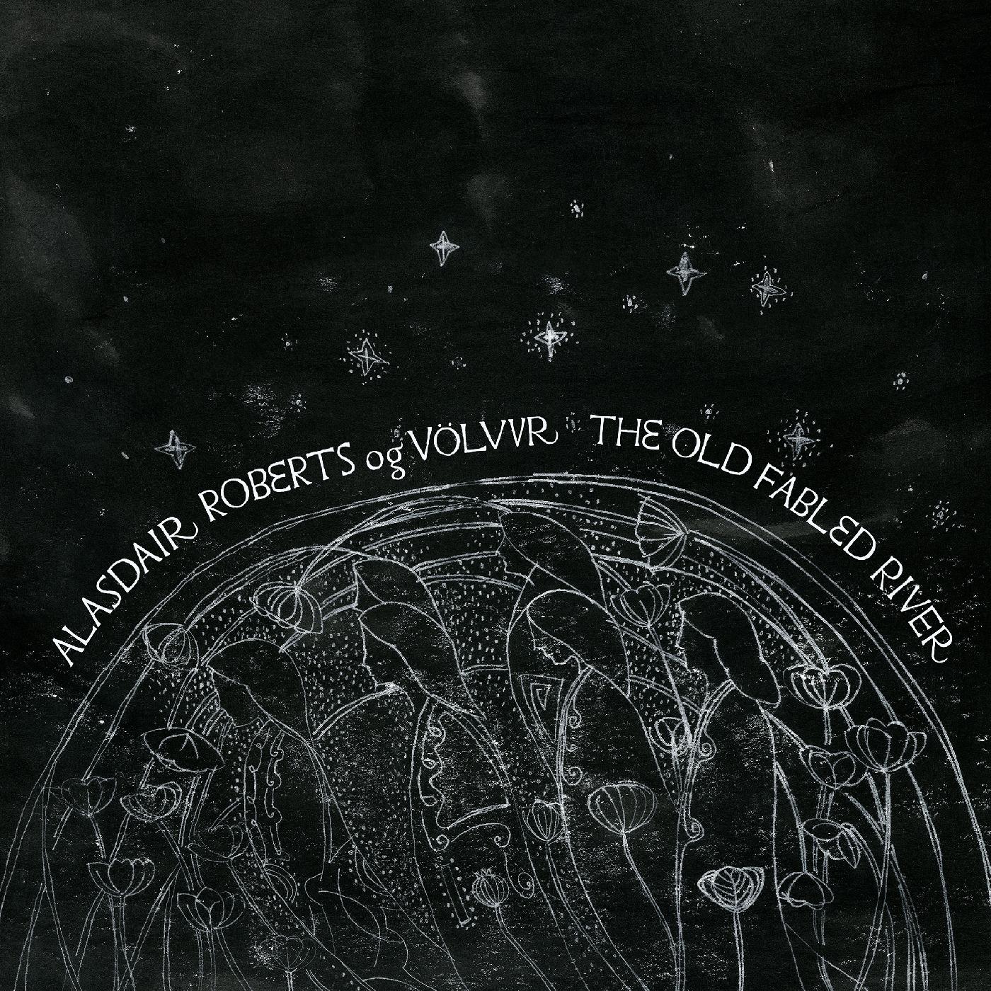 Alasdair Og VˆLvur Roberts - The Old Fabled River (Vinyl) - Joco Records