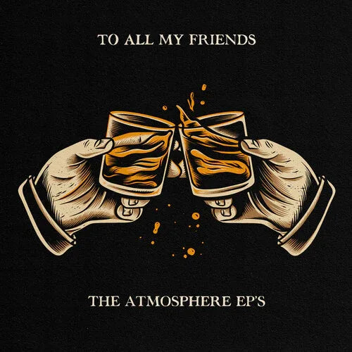Atmosphere - To All My Friends, Blood Makes The Blade Holy: The Atmosphere EP's (Explicit)