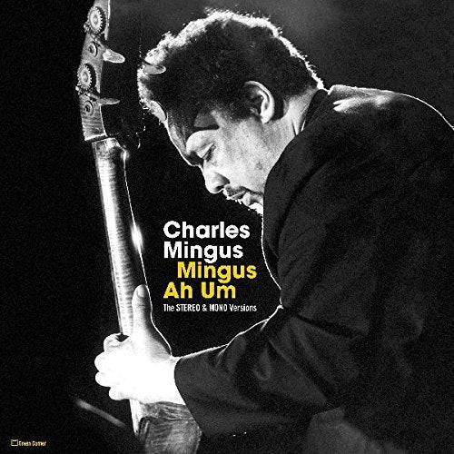Charles Mingus - Mingus Ah Um: Stereo & Mono Versions