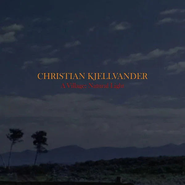 Christian Kjellvander - A Village: Natural Light (Vinyl) - Joco Records