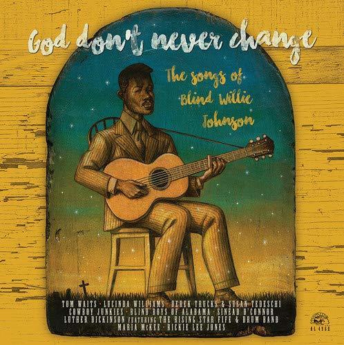God Don't Never Change: The Songs Of Blind Willie - God Don't Never Change: The Songs Of Blind Willie Johnson (Vinyl) - Joco Records