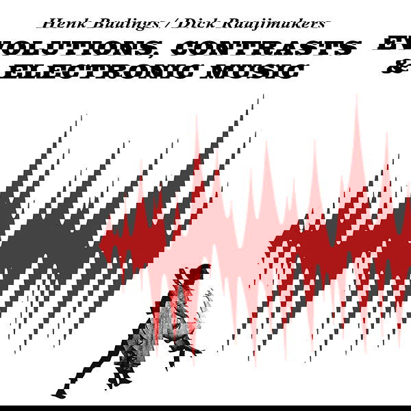Henk Badings/Dick Raaijmakers - Evolutions, Contrasts & Electronic Music (Vinyl) - Joco Records