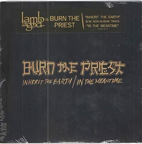 Burn The Priest ( Lamb Of God ) - Inherit The Earth / In The Meantime (Indie Exclusive) (7" Single) (Vinyl) - Joco Records
