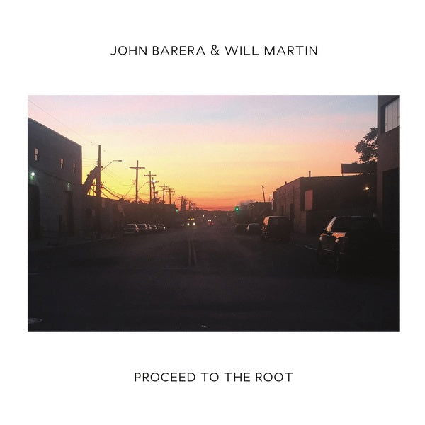 John Barera & Will Martin - Proceed To The Root (Vinyl) - Joco Records