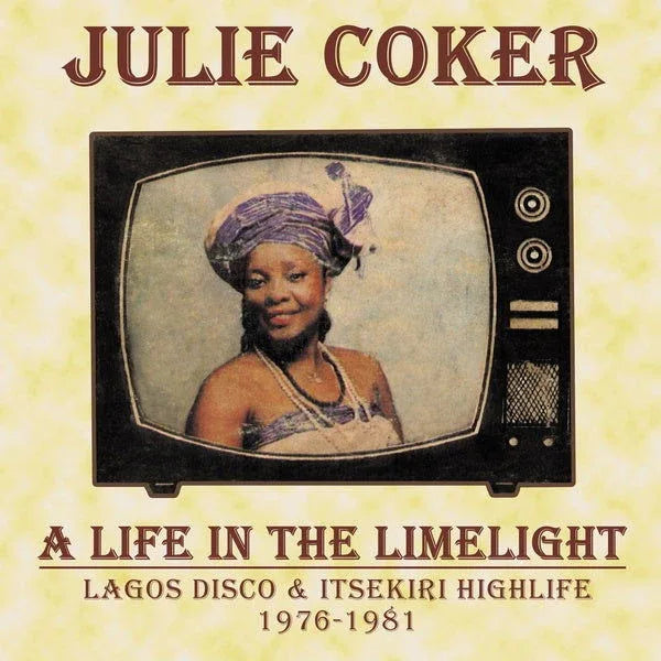 Julie Coker - A Life In The Limelight: Lagos Disco & Itsekiri Highlife, 1976-1981 (Vinyl) - Joco Records