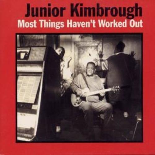 Junior Kimbrough - Most Things Haven't Worked Out (Vinyl) - Joco Records