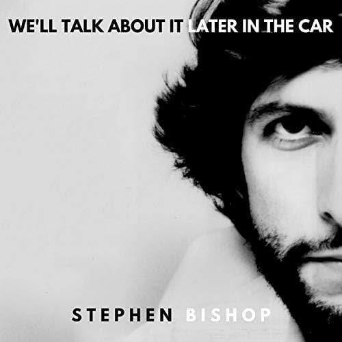 Stephen Bishop - We'Ll Talk About It Later In The Car (Vinyl) - Joco Records