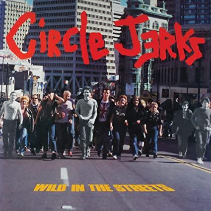 The Circle Jerks - Wild In The Streets (40th Anniversary Edition) (Bonus Tracks, With Booklet, Photos) (LP) - Joco Records