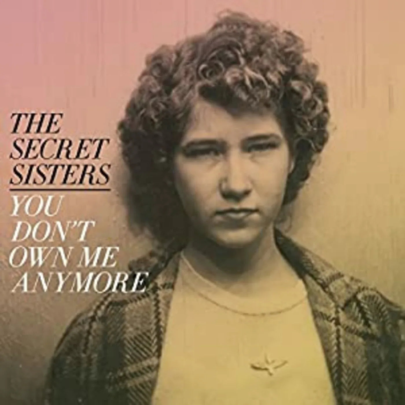 The Secret Sisters - You Don't Own Me Anymore (Vinyl) - Joco Records