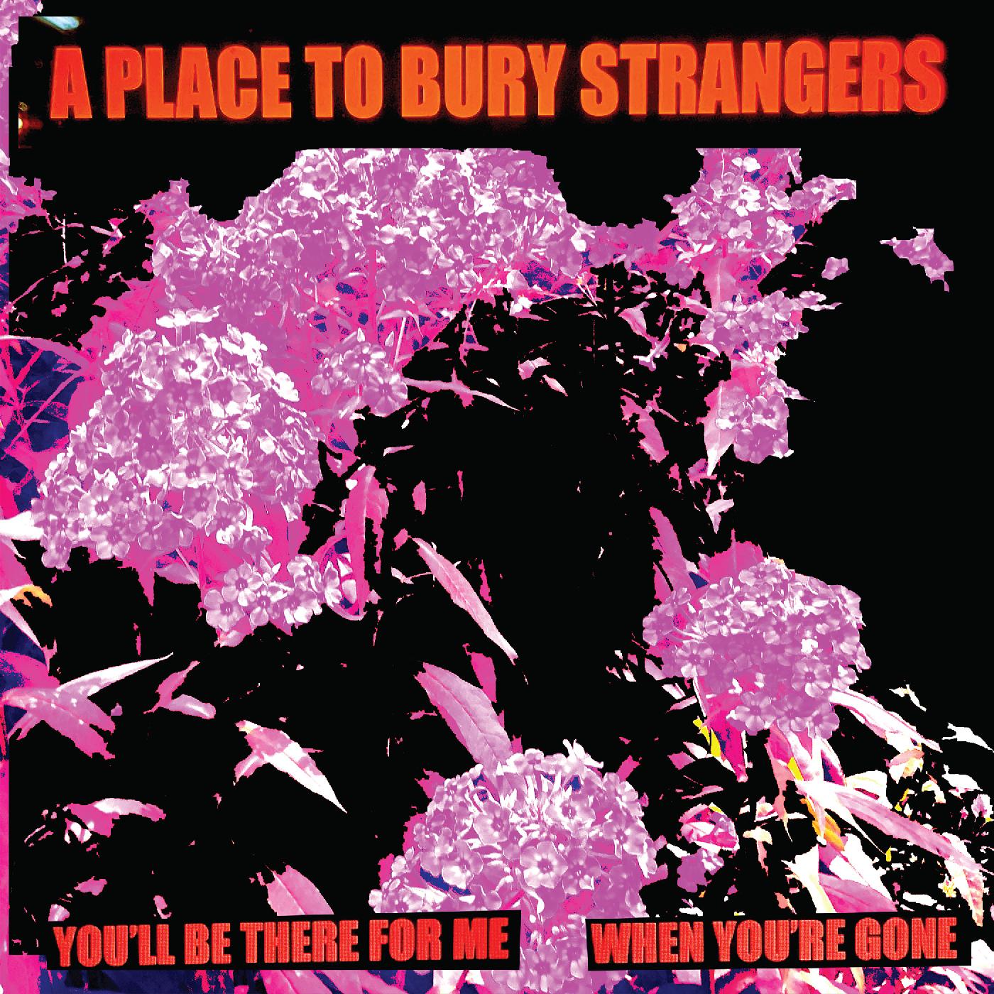 A Place To Bury Strangers - You'll Be There For Me/When You're Gone (WHITE VINYL) - Joco Records