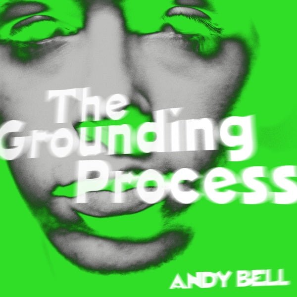 Andy Bell - The Grounding Process (10 - Inch EP) - Joco Records