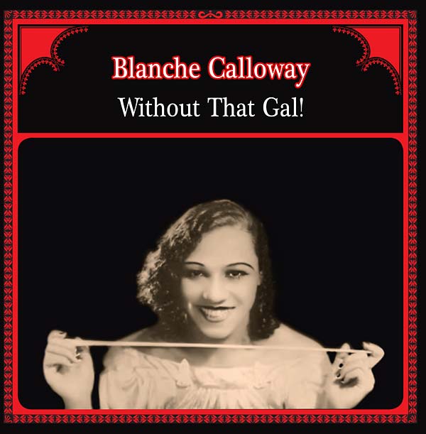 BLANCHE CALLOWAY - Without That Gal!