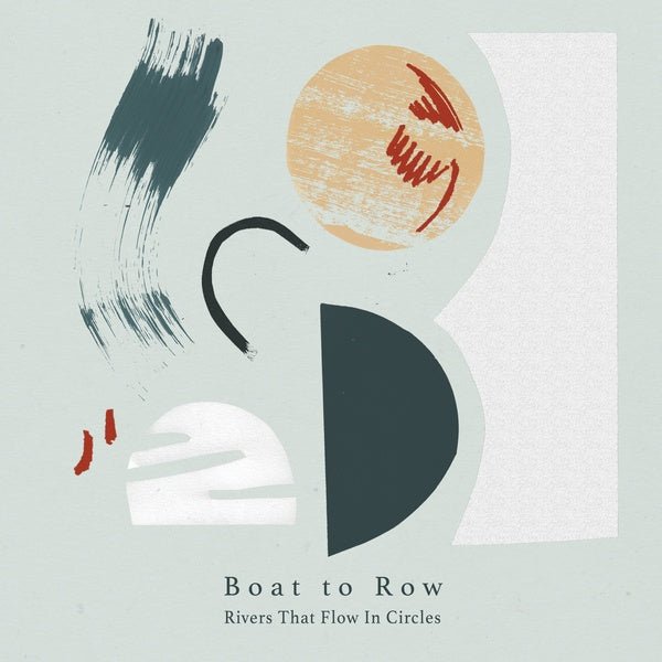 Boat To Row - Rivers That Flow In Circles (LP) - Joco Records