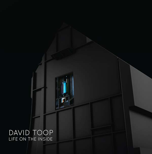 DAVID TOOP - Life on the Inside