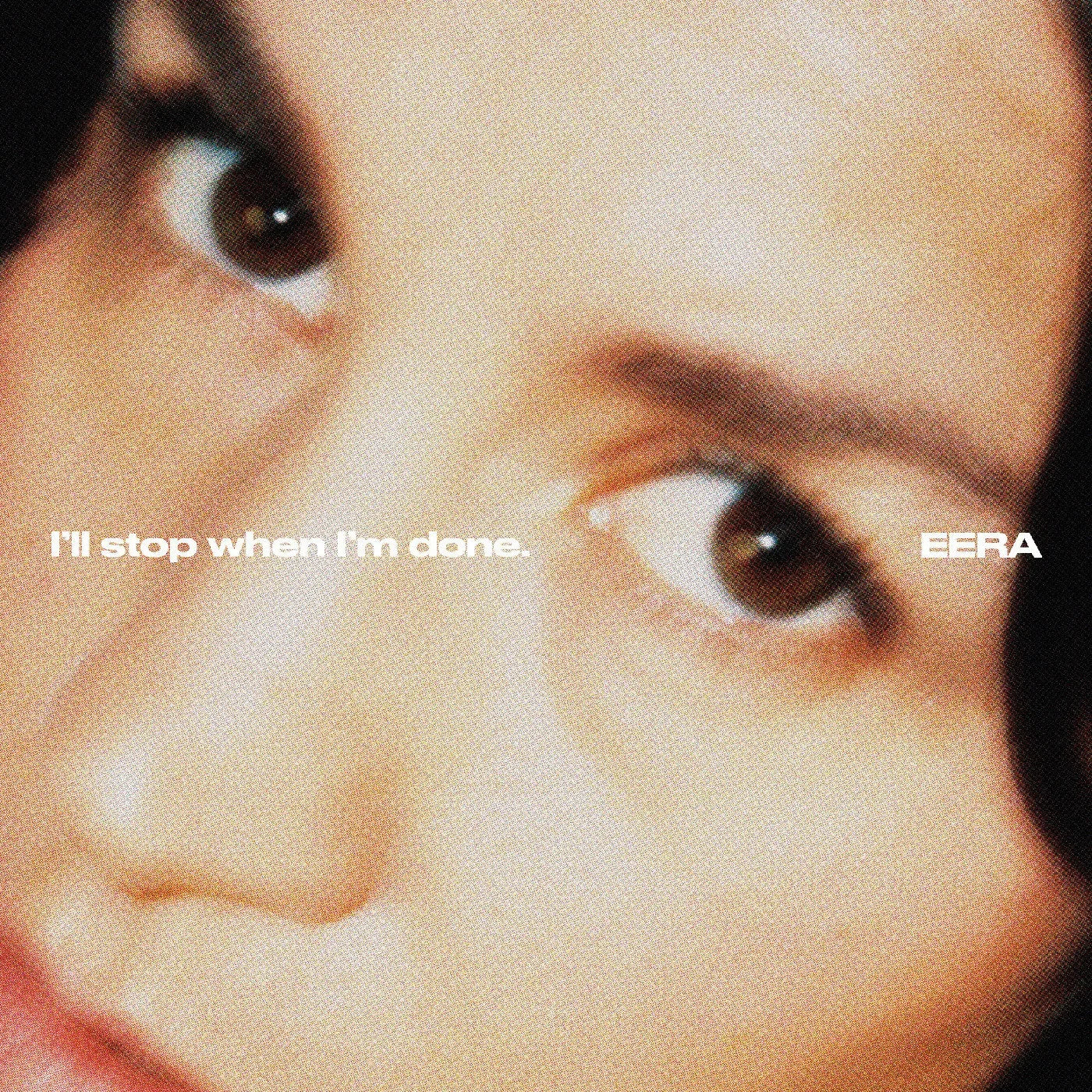 Eera - I'Ll Stop When I'M Done.
