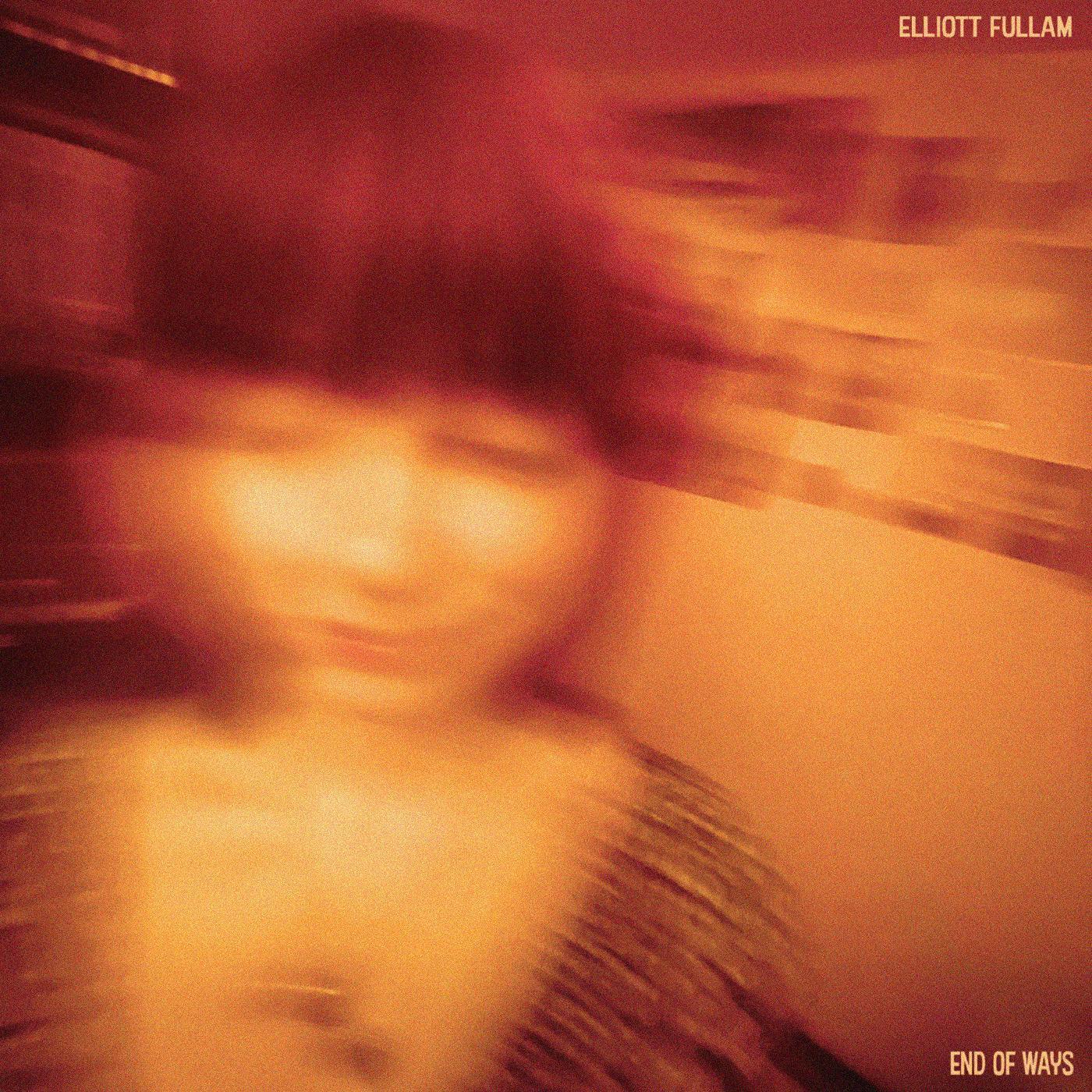 Elliott Fullam - End Of Ways (Opaque Orange Vinyl) (LP) - Joco Records