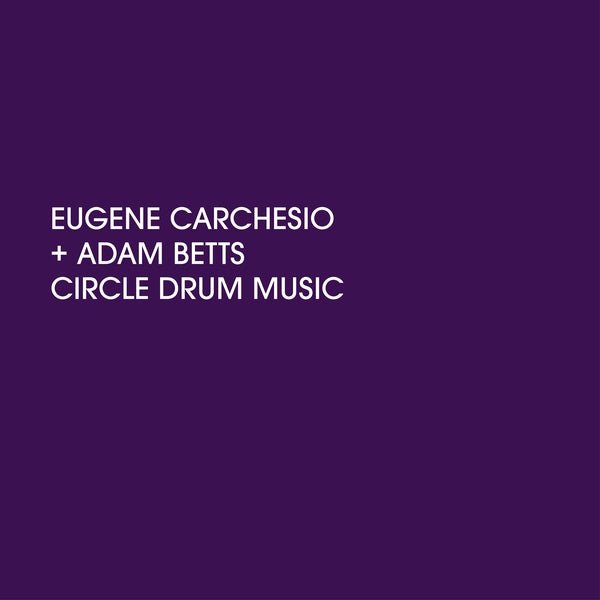 Eugene Carchesio And Adam Betts - Circle Drum Music (LP) - Joco Records