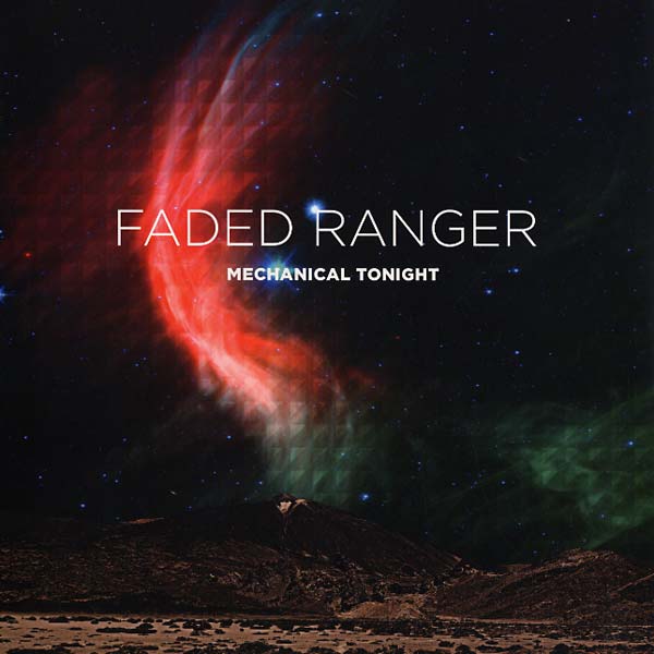 Faded Ranger - Mechanical Tonight (LP) - Joco Records