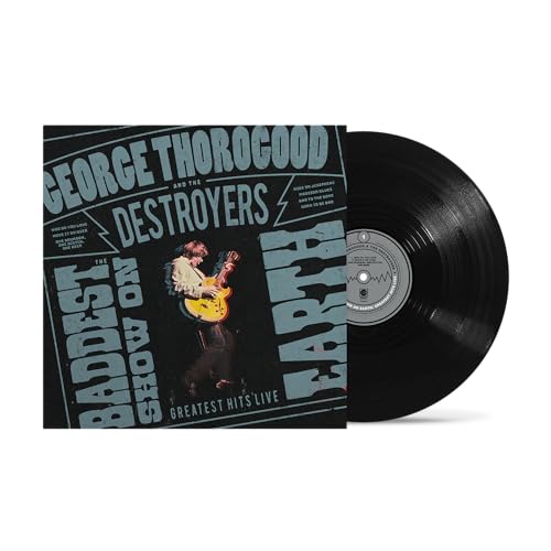 George Thorogood And The Destroyers - The Baddest Show On Earth: Greatest Hits Live (LP)