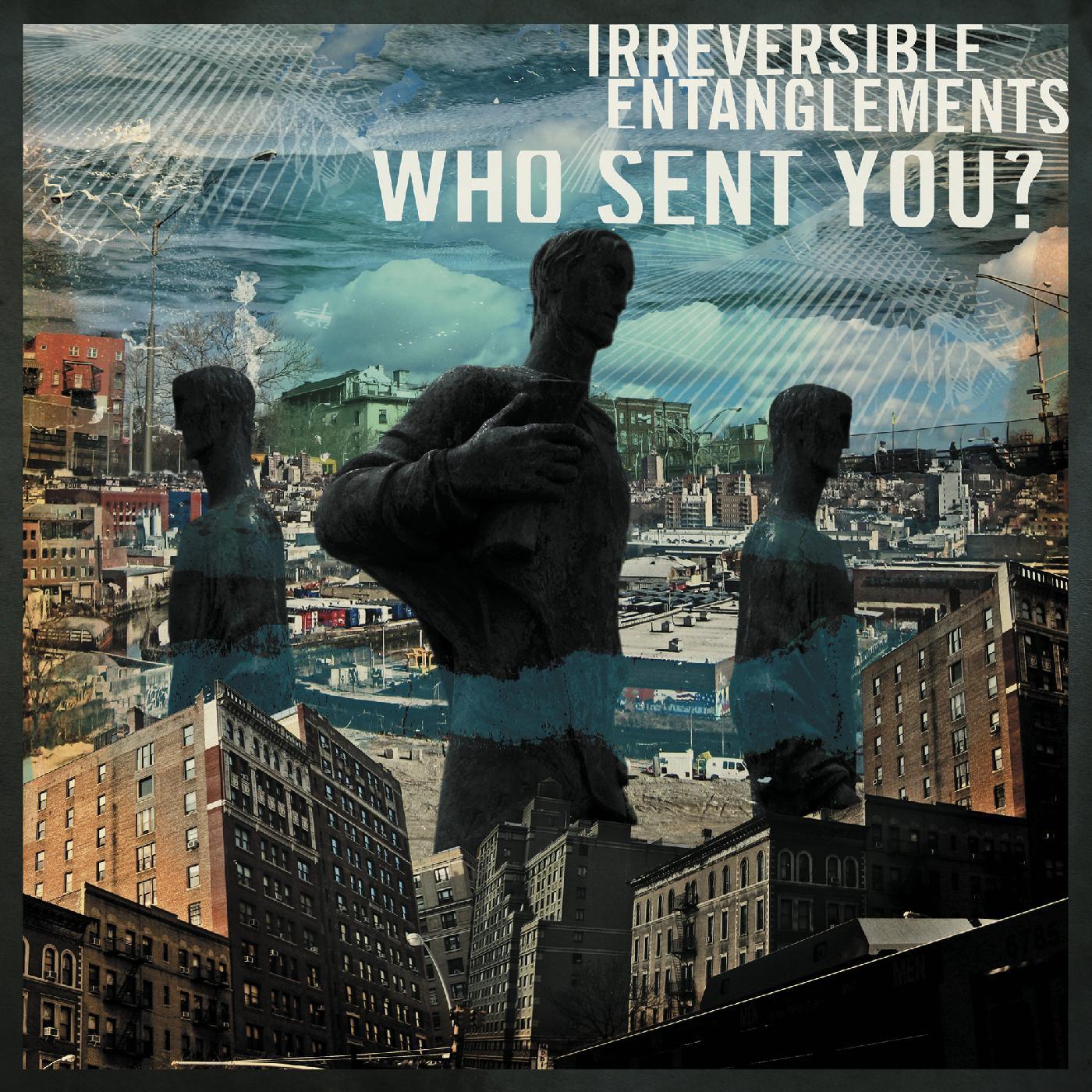 Irreversible Entanglements - Who Sent You? (LP) - Joco Records