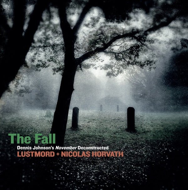 Lustmord + Nicolas Horvath - The Fall: Dennis Johnson's November Deconstructed (2 LP) - Joco Records