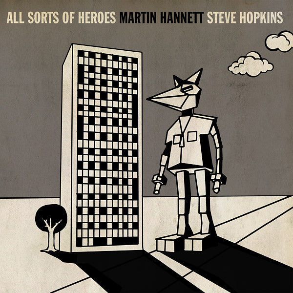 MARTIN HANNETT & STEVE HOPKINS - All Sorts Of Heroes