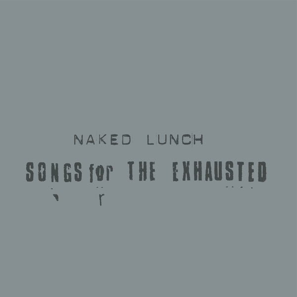 Naked Lunch - Songs For The Exhausted (LP) - Joco Records