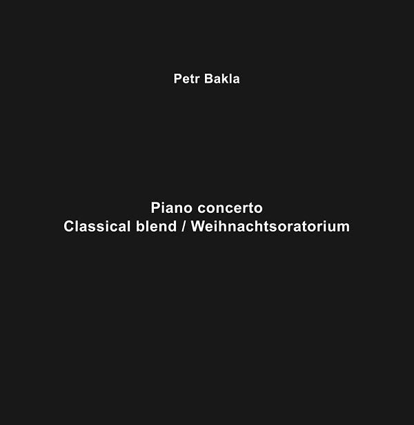 Petr Bakla - Piano Concerto - Classical Blend/Weihnachtsoratorium (LP) - Joco Records