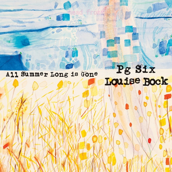 PG SIX/LOUISE BOCK - All Summer Long is Gone