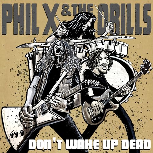 Phil X & The Drills - Pow !! Right In The Kisser