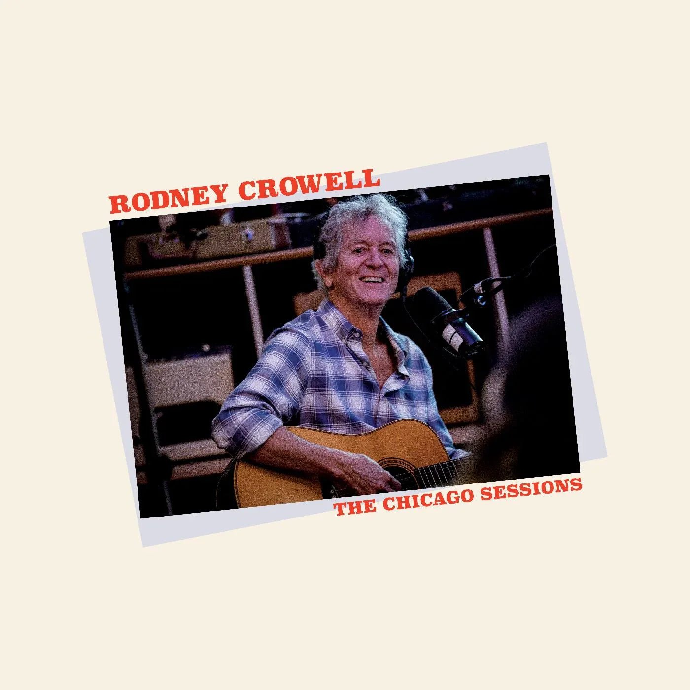 Rodney Crowell - The Chicago Sessions (Indie Exclusive Denim Blue Vinyl) - Joco Records