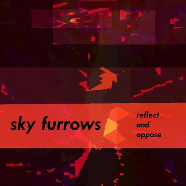 Sky Furrows - Relect And Oppose (Vinyl) - Joco Records