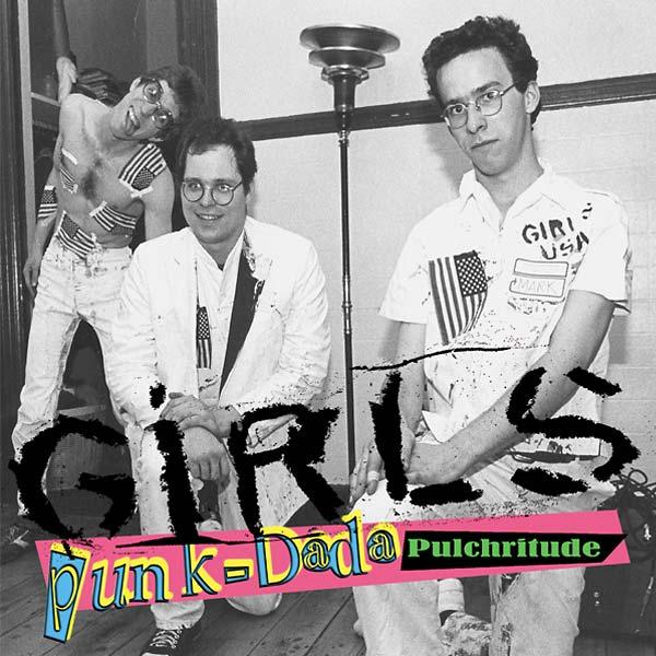 The Girls - Punk-Dada Pulchritude (LP)