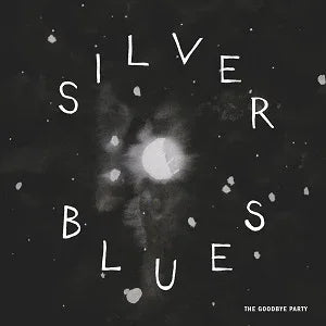 The Goodbye Party - Silver Blues (Vinyl) - Joco Records