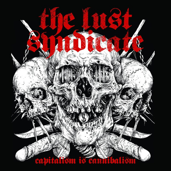 THE LUST SYNDICATE - Capitalism is Cannibalism