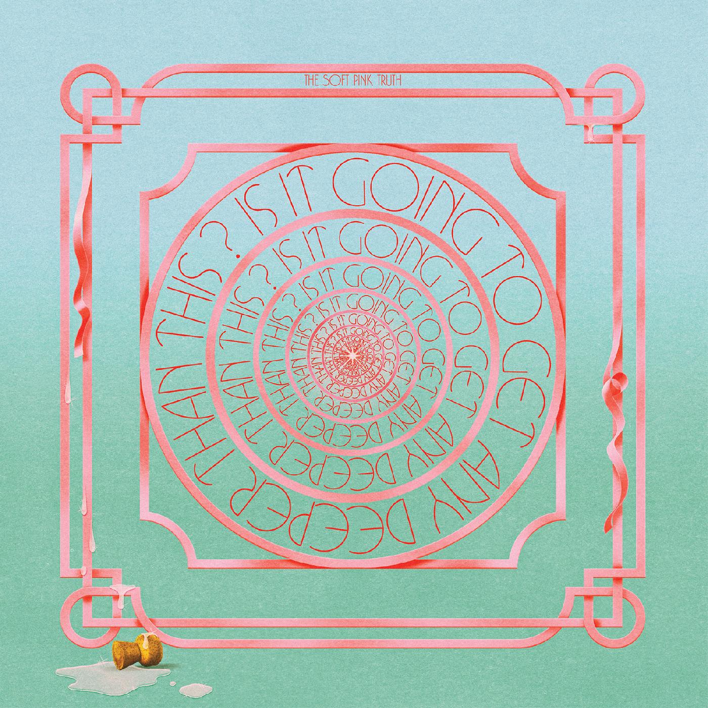 The Soft Pink Truth - Is It Going To Get Any Deeper Than This? (Indie Exclusive, Clear Vinyl)