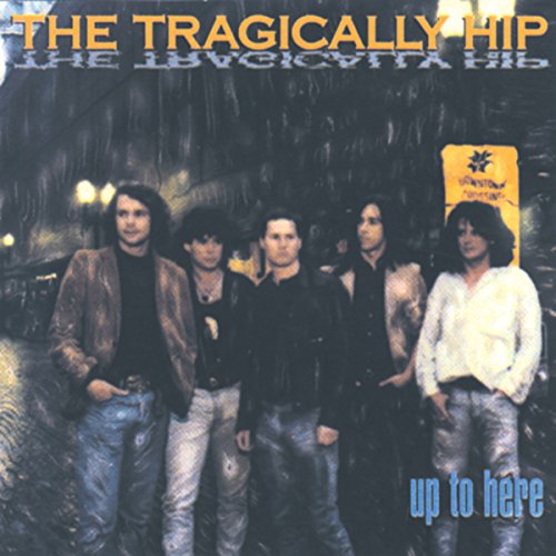 The Tragically Hip - Up To Here (Import) (Vinyl) - Joco Records