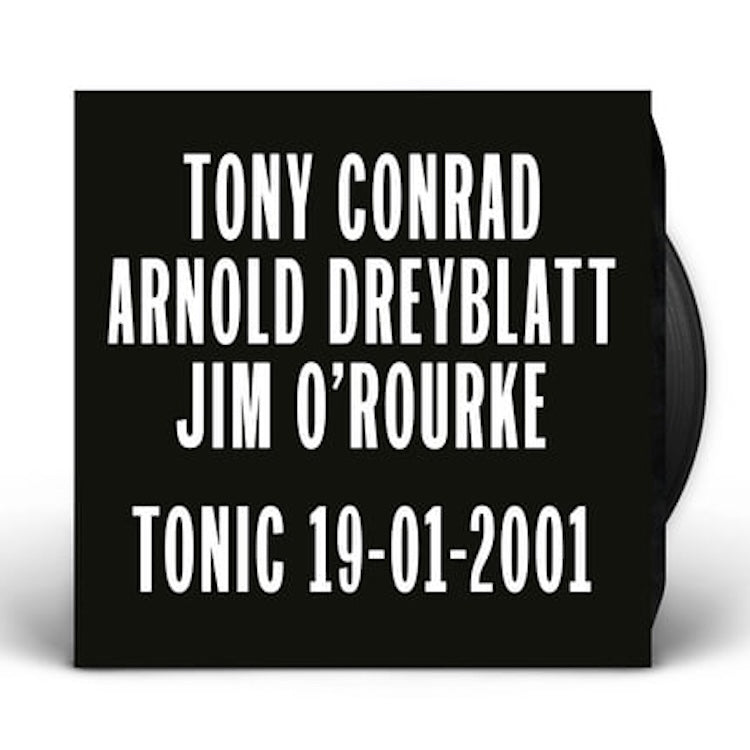 Tony Conrad, Arnold Dreyblatt, Jim O'Rourke - Tonic 19-01-2001 (LP)