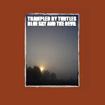 Trampled by Turtles - Blue Sky And The Devil (180 Gram) (LP) - Joco Records