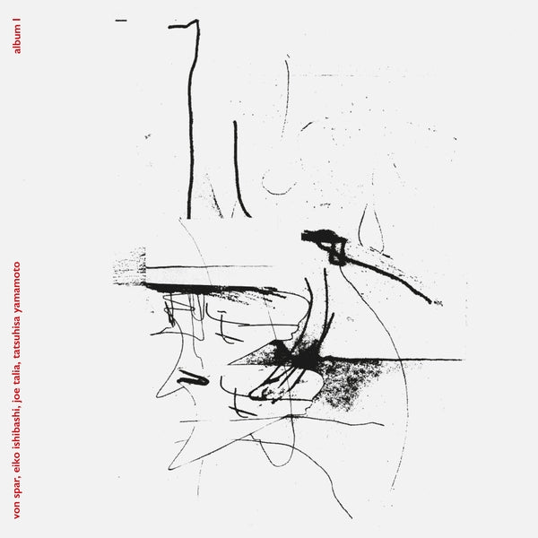 Von Spar/Eiko Ishibashi/Joe Talia/Tatsuhisa Yamamo - Album I