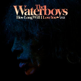 Waterboys, The - How Long Will I Love You (2021 Remix)