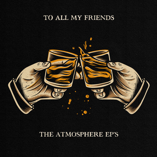 Atmosphere - To All My Friends, Blood Makes The Blade Holy: The Atmosphere EP's (Explicit)