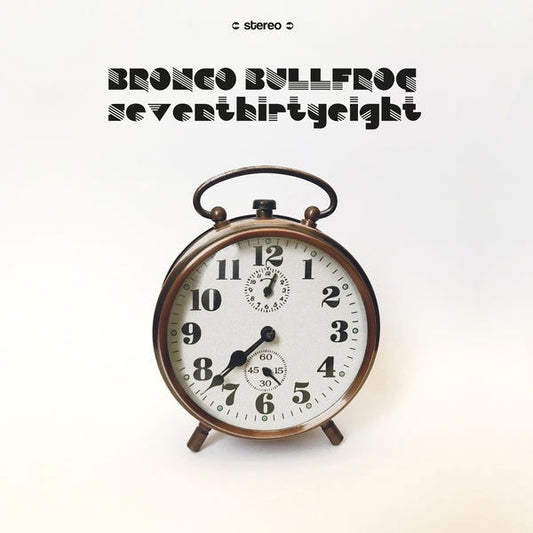 Bronco Bullfrog - Seventhirtyeight (Vinyl) - Joco Records