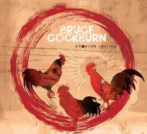 Bruce Cockburn - Crowing Ignites  (Vinyl) - Joco Records