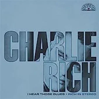 Charlie Rich - I Hear Those Blues: Rich In Stereo (Clear & Blue Splatter Color Vinyl, Indie Exclusive) - Joco Records