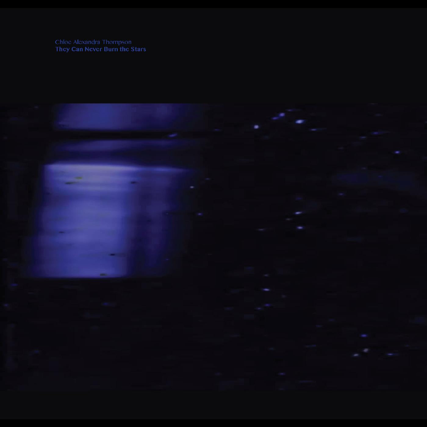Chloe Alexandra Thompson - They Will Never Burn The Stars (Vinyl) - Joco Records