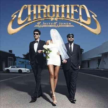 Chromeo - White Women  (Vinyl) - Joco Records