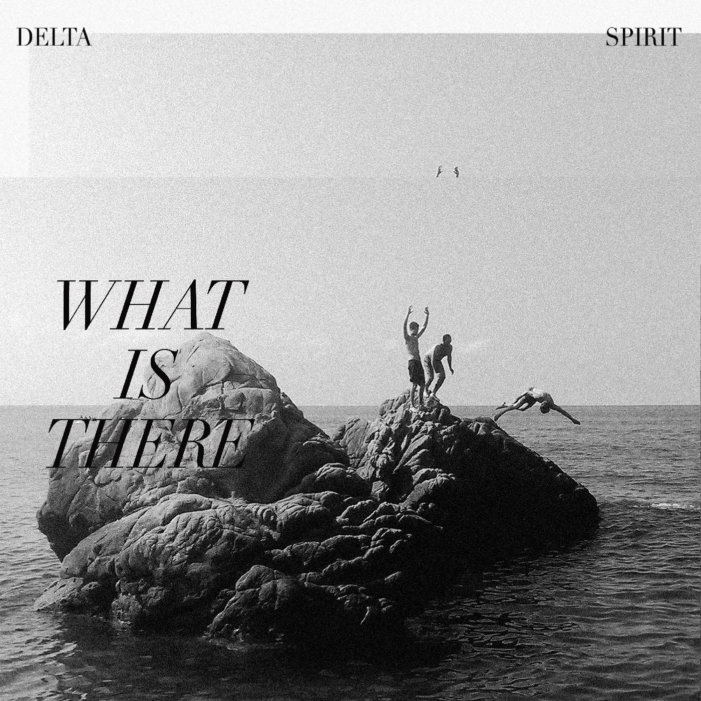Delta Spirit - What Is There (Vinyl) - Joco Records