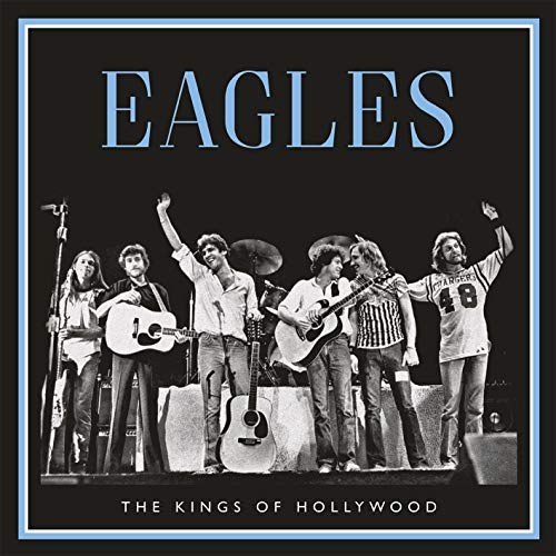 Eagles - Kings Of Hollywood