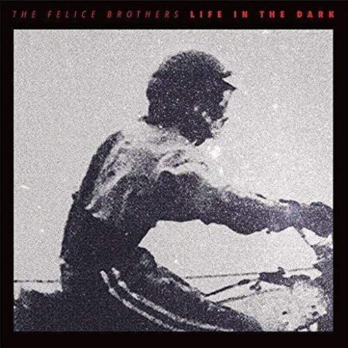 Felice Brothers - Life In The Dark  (Vinyl) - Joco Records